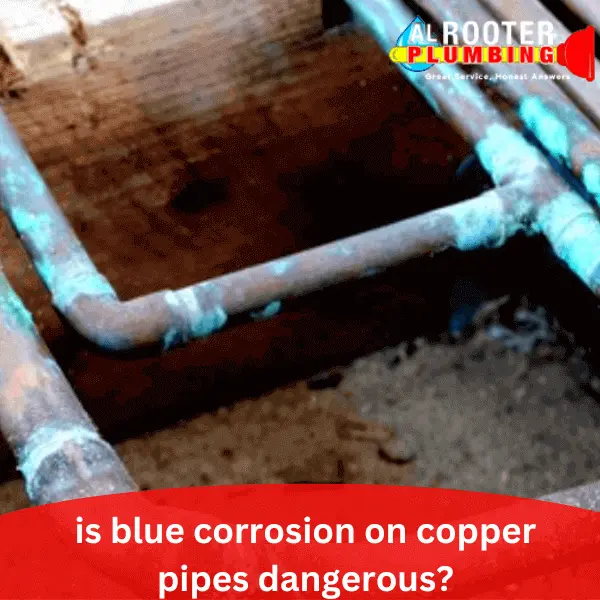 is blue corrosion on copper pipes dangerous